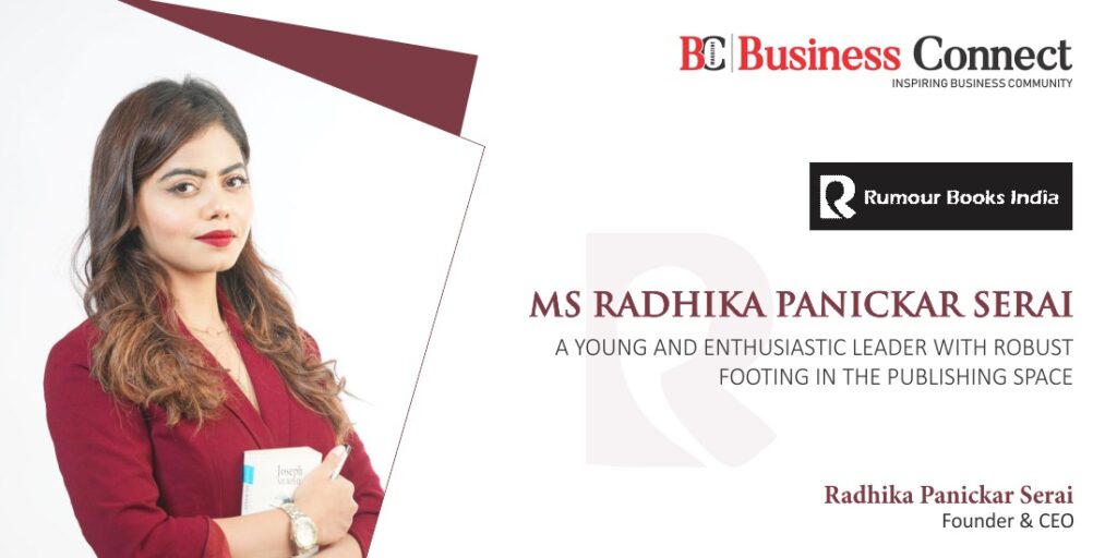 MS RADHIKA PANICKAR SERAI: A YOUNG AND ENTHUSIASTIC LEADER WITH ROBUST FOOTING IN THE PUBLISHING SPACE MS RADHIKA PANICKAR SERAI