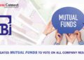 SEBI Obligates Mutual Funds to Vote on all Company Resolutions