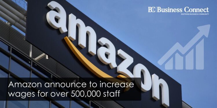 Amazon announce to increase wages for over 500,000 staff
