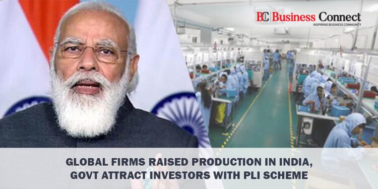 Global firms raised production in India, govt attract investors with PLI scheme