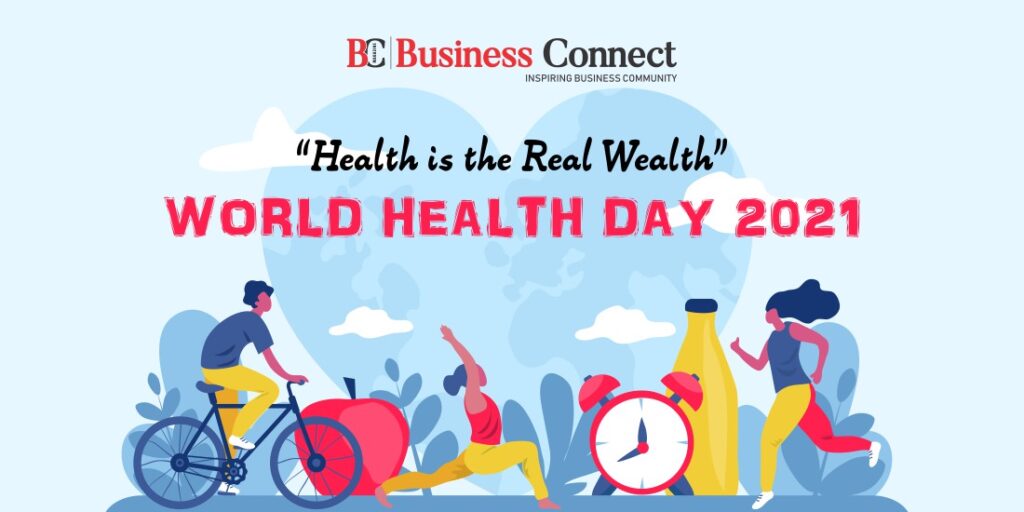 Health is the Real Wealth World Health Day 2021