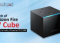 Launch of Amazon Fire TV Cube (2nd Gen) in India Priced at ₹12,999