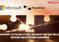 Microsoft in Talks to Buy Nuance for $16 Billion, expand Healthcare Business