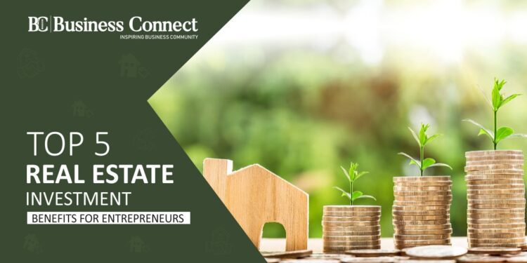 Top 5 Real Estate Investment Benefits for Entrepreneurs