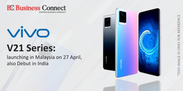Vivo V21 series: launching in Malaysia on 27 April, also Debut in India