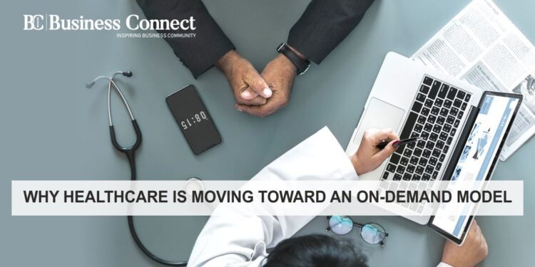 Why Healthcare Is Moving toward an On-demand Model