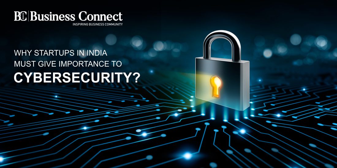Why Startups in India must give importance to Cybersecurity.