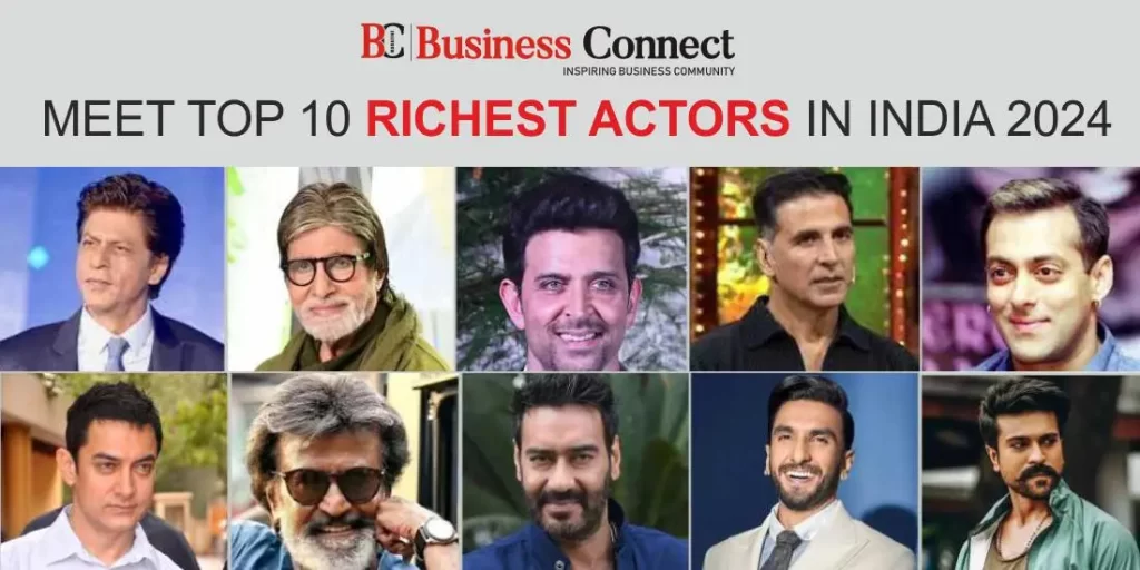 Meet Top 10 Richest Actors in India 2024
