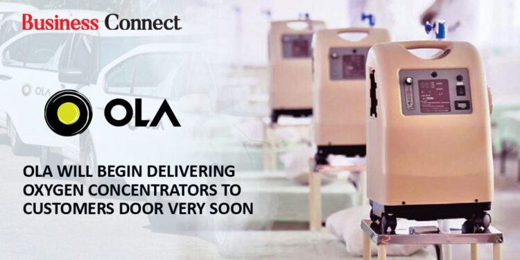 Ola will begin delivering oxygen concentrators to customers door very soon