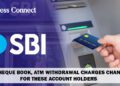 SBI cheque book, ATM withdrawal charges changed for these account holders