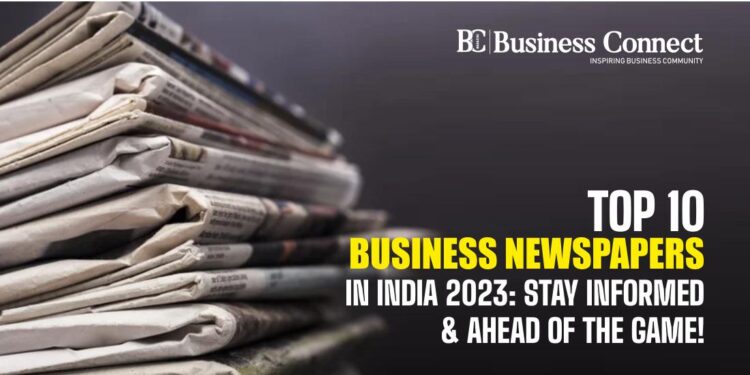 Top 10 Business Newspapers in India 2023 Stay Informed and Ahead of the Game Business Connect Magazine