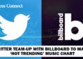 Twitter Team up with Billboard to Make ‘Hot Trending’ Music Chart
