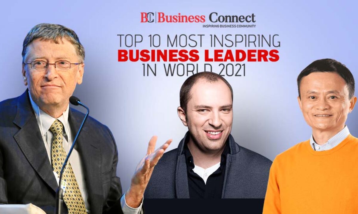 Top 10 Most Inspiring Business Leaders In World 2021 - Business Connect | Best In