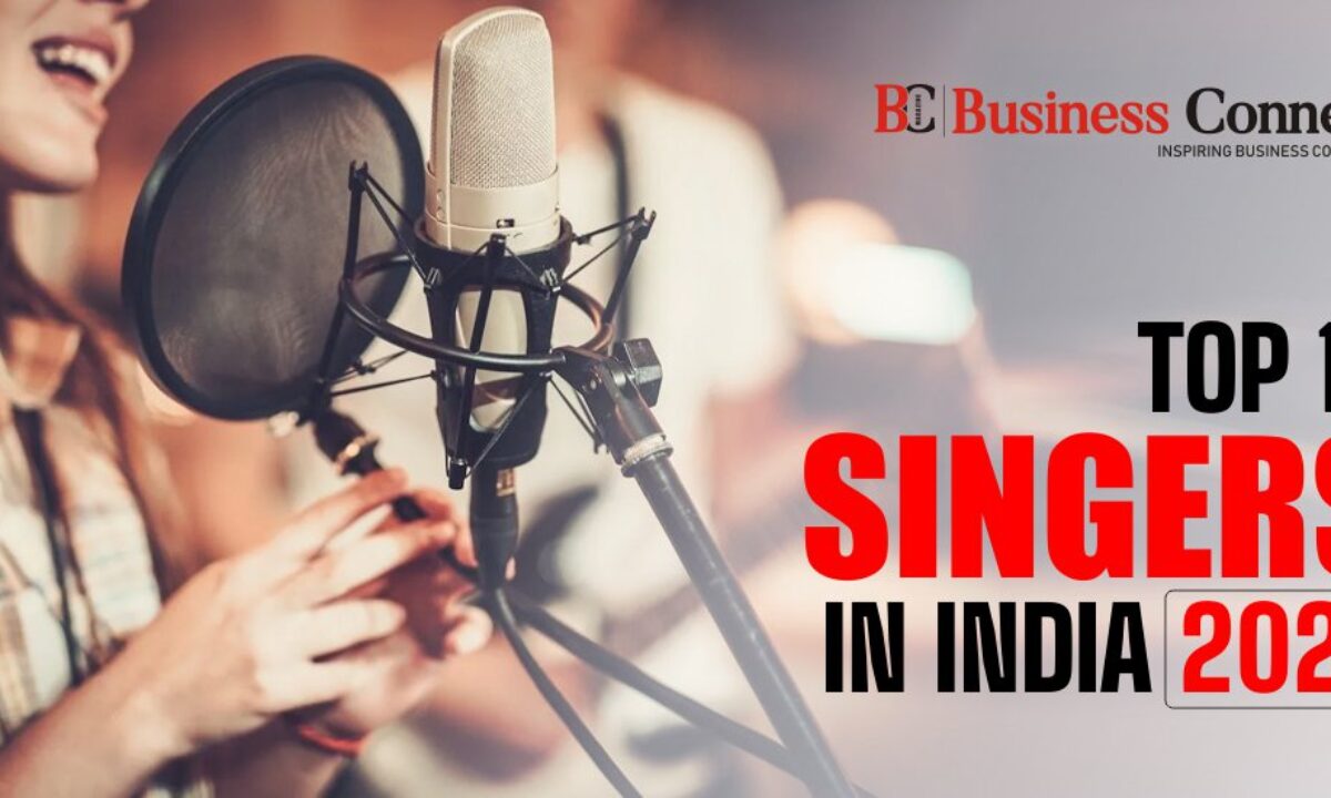 Top 10 Singers In India 2023 | Business Connect Magazine