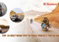 Top 10 Best Road Trip in India Perfect for an Adventure
