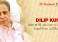 Dilip Kumar died at 98, journey to become Yusuf Khan to Dilip Kumar