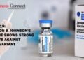Covid-19: Johnson & Johnson's vaccine shows strong results against Delta variant