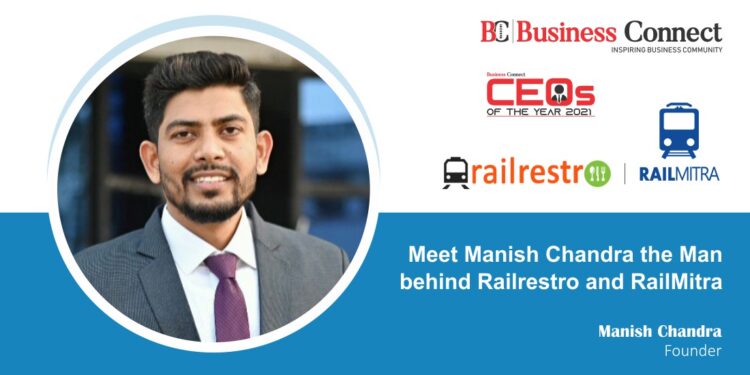 Meet Manish Chandra the Man behind Railrestro and RailMitra