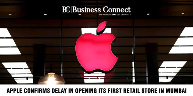 Apple confirms delay in opening its first retail store in Mumbai