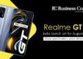 Realme GT 5G India launch set for August 18, Know specification, price details