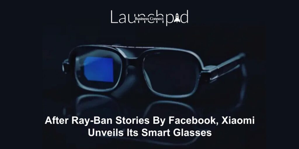 After Ray-Ban Stories By Facebook, Xiaomi Unveils Its Smart Glasses