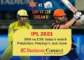 IPL 2021: SRH vs CSK today’s match Prediction, Playing11, and more