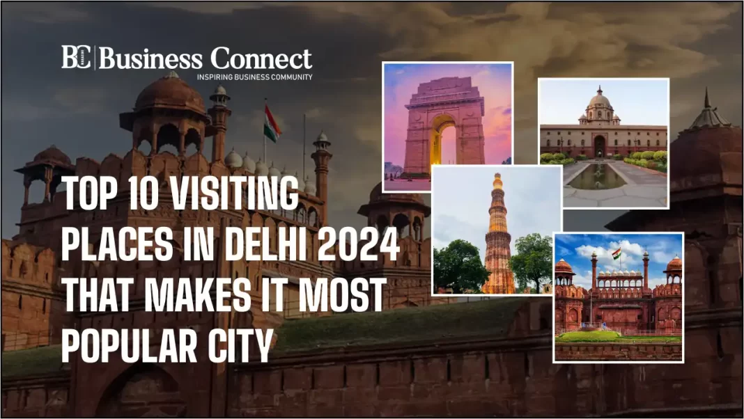 Top 10 visiting places in Delhi 2024 that makes it Most Popular City.webp