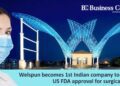 Welspun becomes 1st Indian company to receive US FDA approval for surgical masks