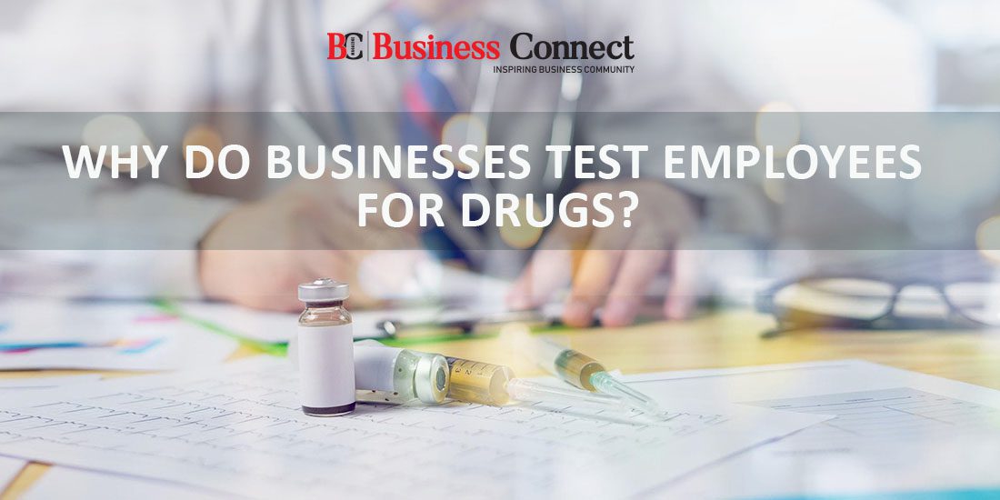 Why Do Businesses Test Employees for Drugs?