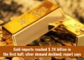 Gold imports reached $ 24 billion in the first half; silver demand declined; report says