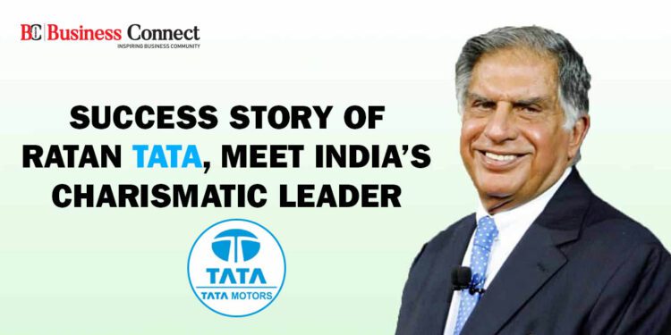 Success Story of Ratan Tata, meet India’s Charismatic Leader