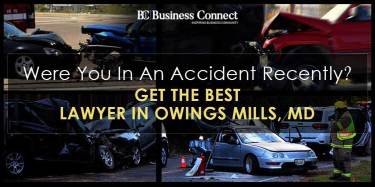 Were You In An Accident Recently? Get The Best Lawyer In Owings Mills, MD