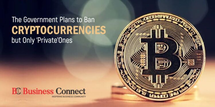 The Government Plans to Ban Cryptocurrencies but Only ‘Private’ Ones