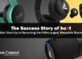 The Success Story of boAt: Small Indian Start-Up to Becoming the Fifth-Largest Wearable Brand Globally