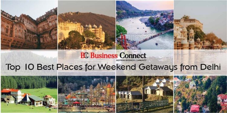 Top 10 Best Places for Weekend Getaways from Delhi