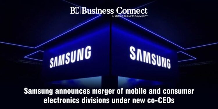 Samsung announces merger of mobile and consumer electronics divisions under new co-CEOs