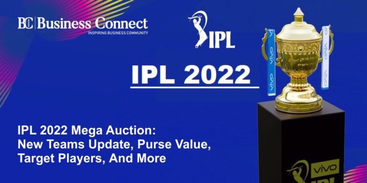 IPL 2022 Mega Auction: New Teams Update, Purse Value, Target Players, And More