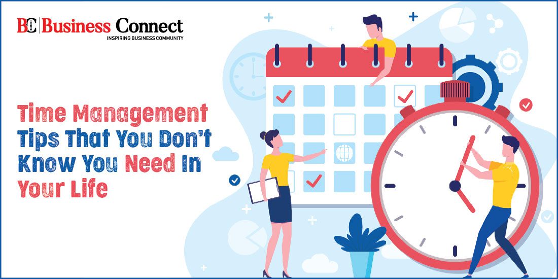 Time management tips that you don’t know you need in your life