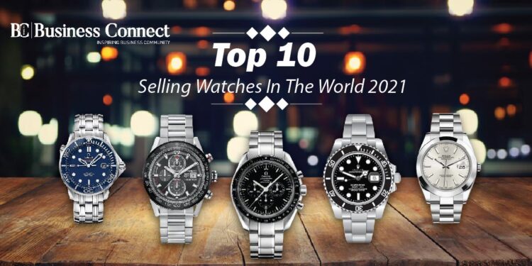 Top -10 Selling Watches In The World 2021