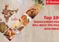Top 10 Indian Street Foods that will make you fall in love with India