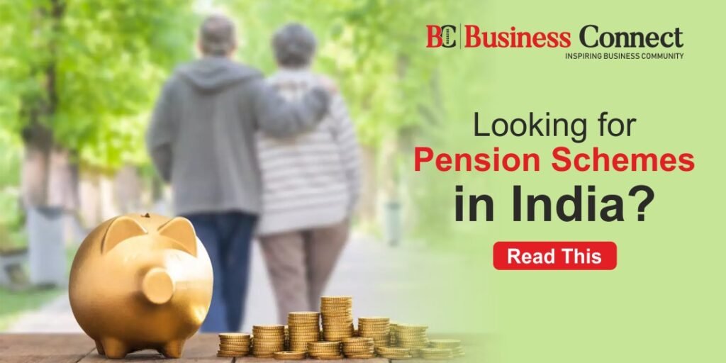 Looking for Pension Schemes in India? Read This