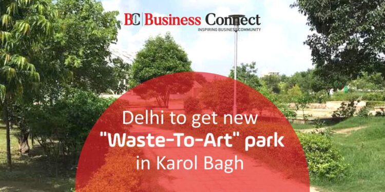 Delhi to get new "Waste-To-Art" park in Karol Bagh