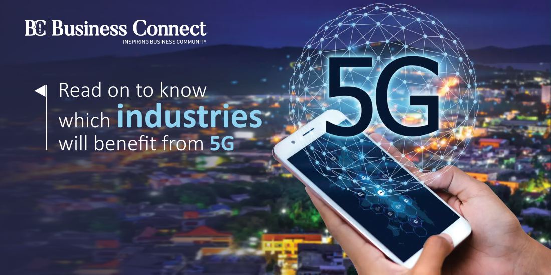 Read on to know which industries will benefit from 5G