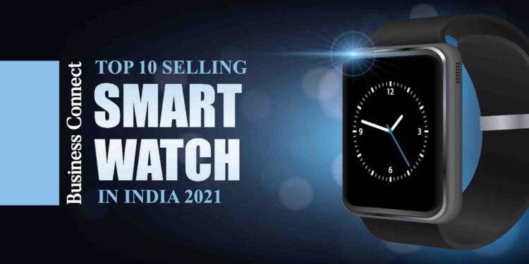 Top 10 Selling Smart watches In India 2021