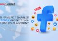If you have not enabled Facebook Protect, you may lose your account