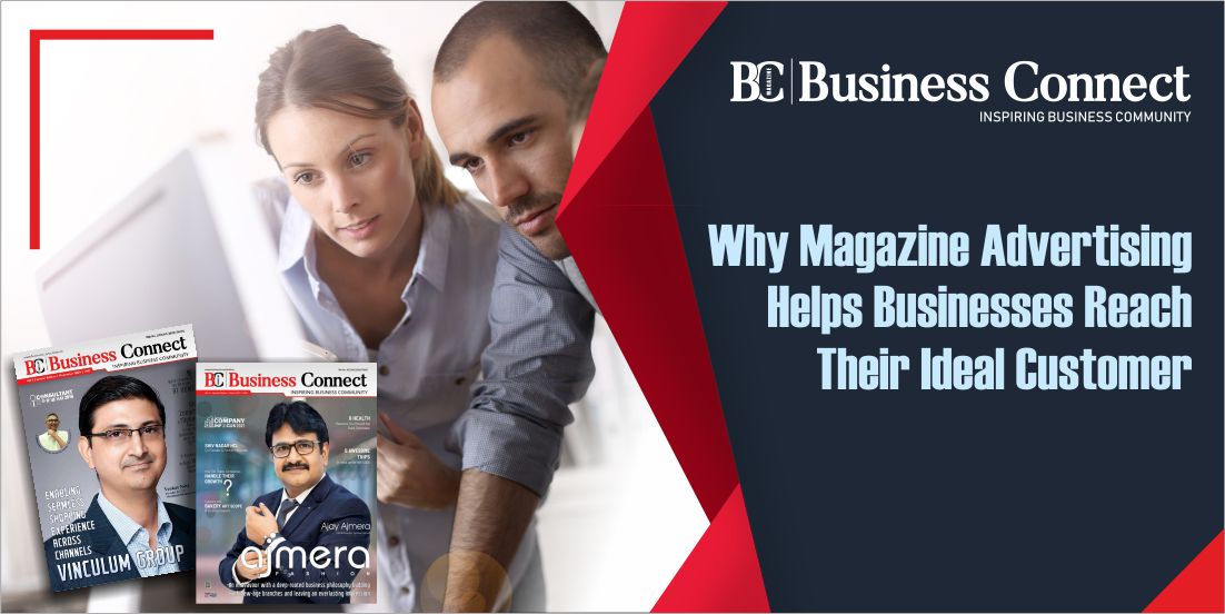 WHY MAGAZINE ADVERTISING HELPS BUSINESSES REACH THEIR IDEAL CUSTOMER