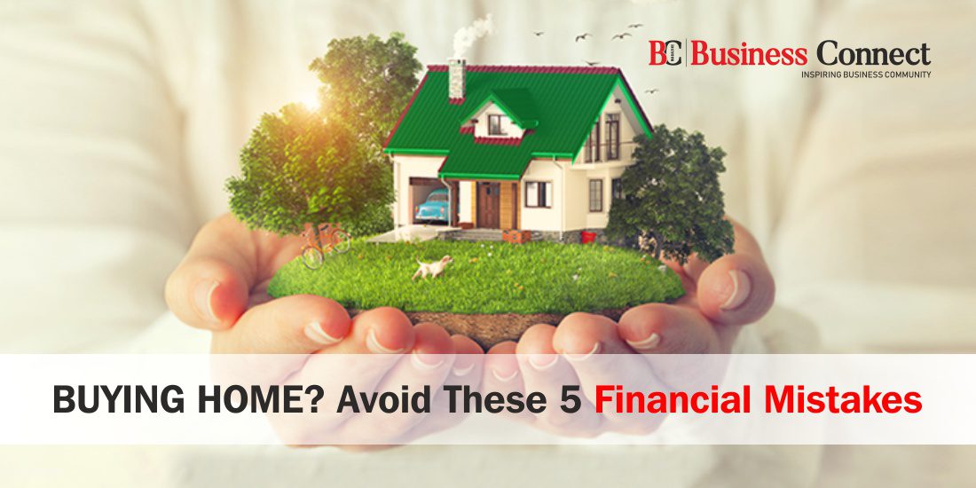 Buying Home? Avoid These 5 Financial Mistakes