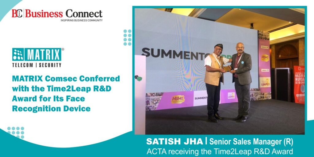 Matrix Comsec Conferred with the Time2Leap R&D Award for Its Face Recognition Device
