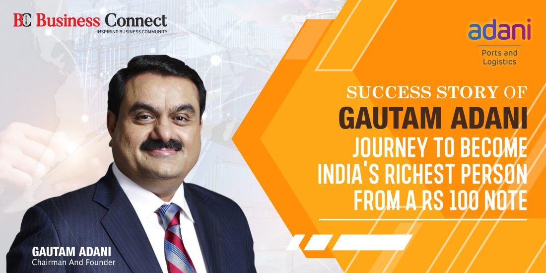 Success Story of Gautam Adani: Journey to become India's richest person from a Rs 100 note
