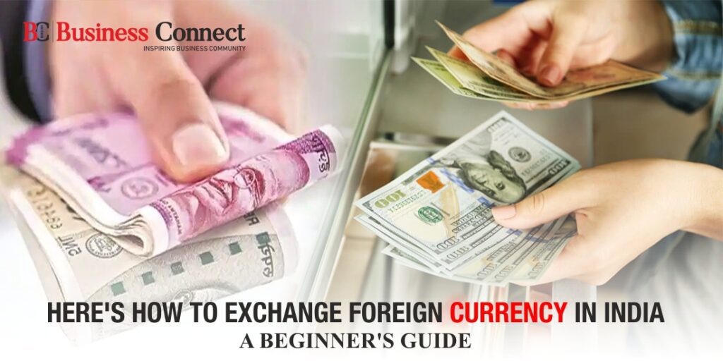 here-s-how-to-exchange-foreign-currency-in-india-a-beginner-s-guide-bcm